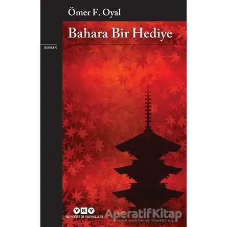 Bahara Bir Hediye - Ömer F. Oyal - Yapı Kredi Yayınları