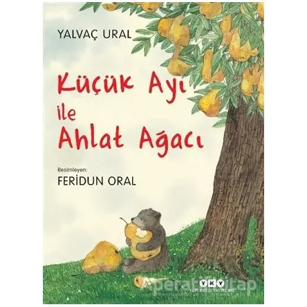 Küçük Ayı ile Ahlat Ağacı - Yalvaç Ural - Yapı Kredi Yayınları