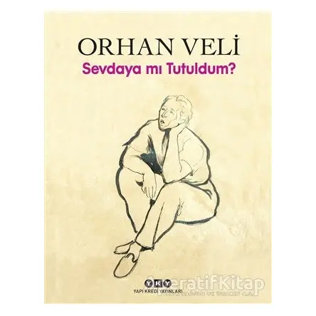Sevdaya mı Tutuldum? - Orhan Veli Kanık - Yapı Kredi Yayınları