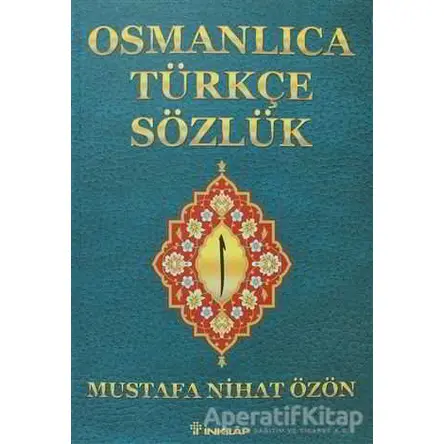 Osmanlıca Türkçe Sözlük - Mustafa Nihat Özön - İnkılap Kitabevi