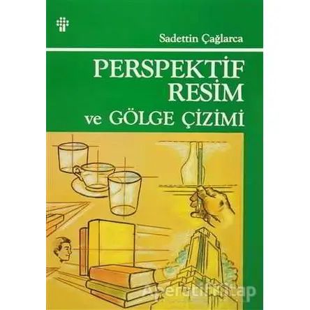Perspektif Resim ve Gölge Çizimi - Sadettin Çağlarca - İnkılap Kitabevi