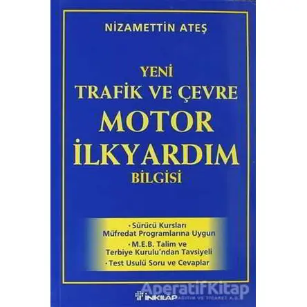 2000 Yeni Trafik ve Çevre Motor İlk Yardım Bilgisi - Nizamettin Ateş - İnkılap Kitabevi