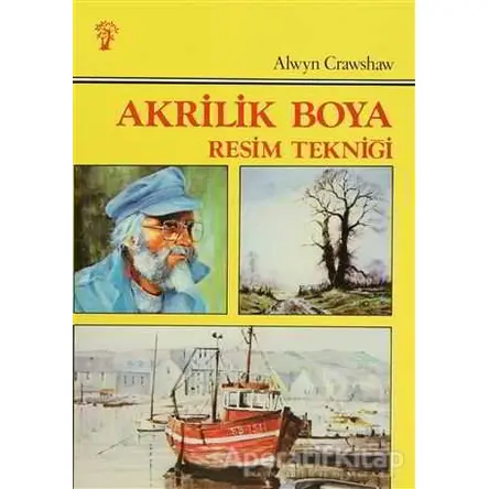 Akrilik Boya Resim Tekniği - Alwyn Crawshaw - İnkılap Kitabevi