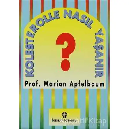 Kolesterolle Nasıl Yaşanır? - Marian Apfelbaum - İnkılap Kitabevi