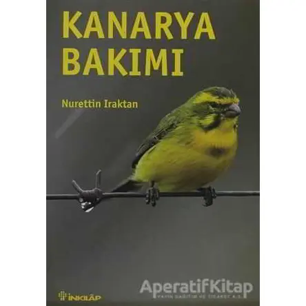 Kanarya Bakımı - Nurettin Iraktan - İnkılap Kitabevi