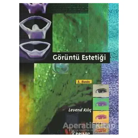 Görüntü Estetiği - Levend Kılıç - İnkılap Kitabevi