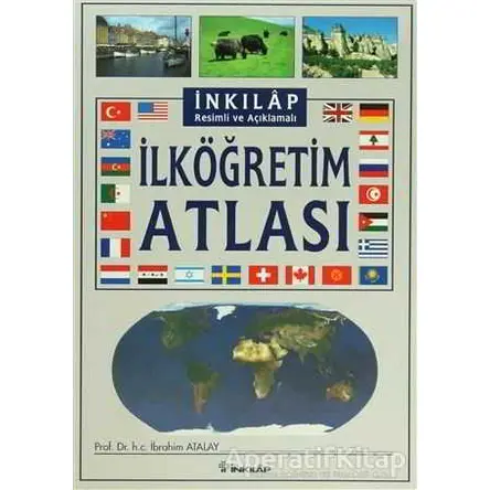 İlköğretim Resimli ve Açıklamalı İlköğretim Atlası - İbrahim Atalay - İnkılap Kitabevi