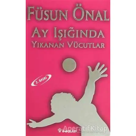 Ay Işığında Yıkanan Vücutlar - Füsun Önal - İnkılap Kitabevi