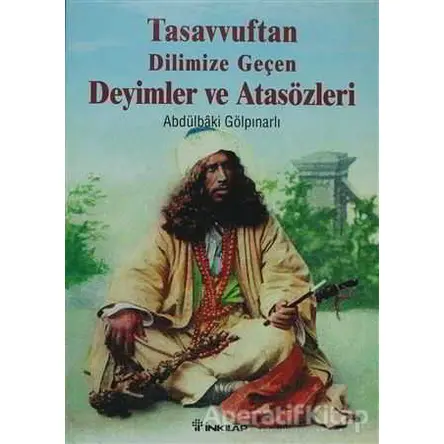 Tasavvuftan Dilimize Geçen Deyimler ve Atasözleri - Abdülbaki Gölpınarlı - İnkılap Kitabevi
