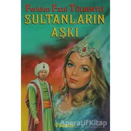 Sultanların Aşkı - Feridun Fazıl Tülbentçi - İnkılap Kitabevi