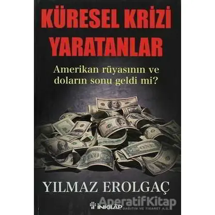 Küresel Krizi Yaratanlar - Yılmaz Erolgaç - İnkılap Kitabevi