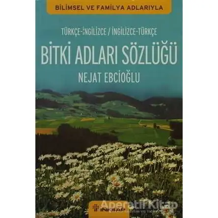 Bitki Adları Sözlüğü (İngilizce - Türkçe / Türkçe - İngilizce) - Nejat Ebcioğlu - İnkılap Kitabevi