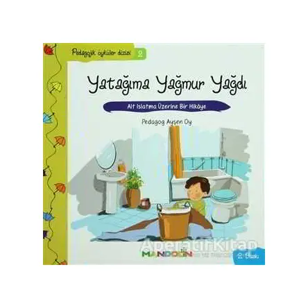 Pedagojik Öyküler: 2 - Yatağıma Yağmur Yağdı - Ayşen Oy - Mandolin Yayınları