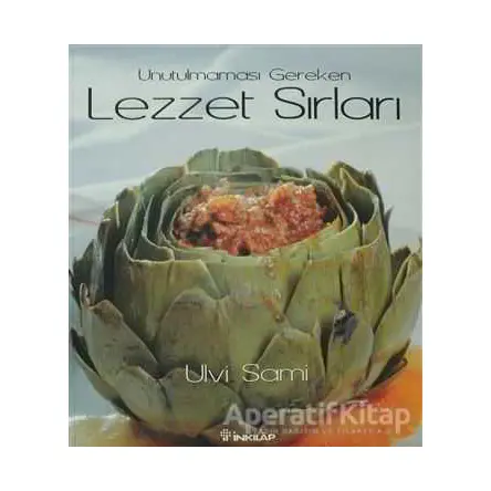 Unutulmaması Gereken Lezzet Sırları - Ulvi Sami - İnkılap Kitabevi