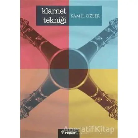 Klarnet Tekniği - Kamil Özler - İnkılap Kitabevi