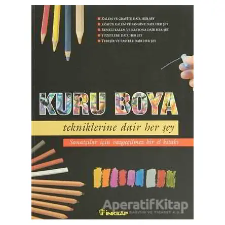 Kuru Boya Tekniklerine Dair Her Şey - Kolektif - İnkılap Kitabevi