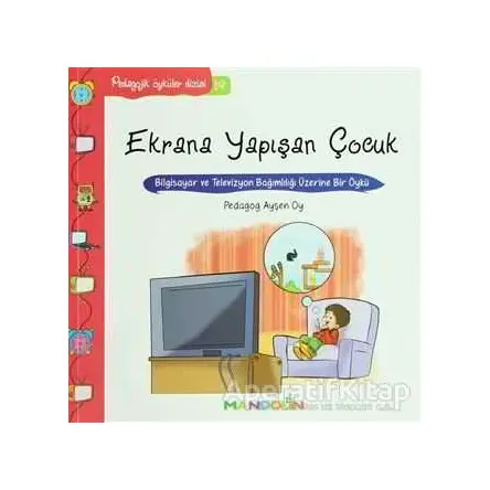 Pedagojik Öyküler: 19 - Ekrana Yapışan Çocuk - Ayşen Oy - İnkılap Kitabevi