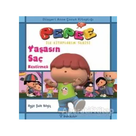 Pepee - Yaşasın Saç Kestirmek - Ayşe Şule Bilgiç - İnkılap Kitabevi