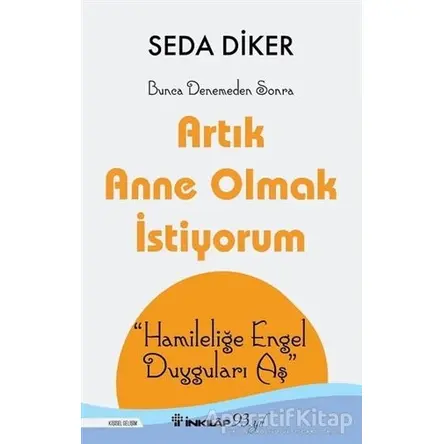 Artık Anne Olmak İstiyorum - Seda Diker - İnkılap Kitabevi