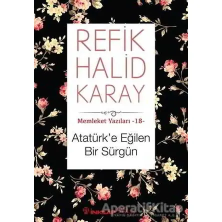 Atatürk’e Eğilen Bir Sürgün - Refik Halid Karay - İnkılap Kitabevi