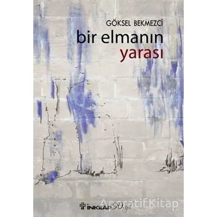 Bir Elmanın Yarası - Göksel Bekmezci - İnkılap Kitabevi