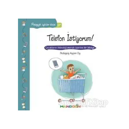 Pedagojik Öyküler Dizisi 27- Telefon İstiyorum! - Ayşen Oy - Mandolin Yayınları