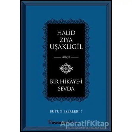 Bir Hikaye-i Sevda - Halid Ziya Uşaklıgil - İnkılap Kitabevi