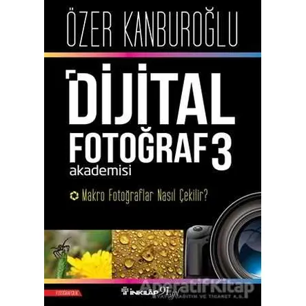 Dijital Fotoğraf Akademisi 3 - Özer Kanburoğlu - İnkılap Kitabevi