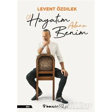 Hayatım Adana Benim - Levent Özdilek - İnkılap Kitabevi