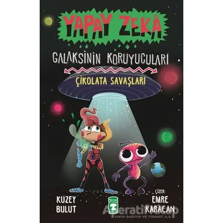 Çikolata Savaşları - Yapay Zeka Galaksinin Koruyucuları 2 - Kuzey Bulut - Timaş Çocuk
