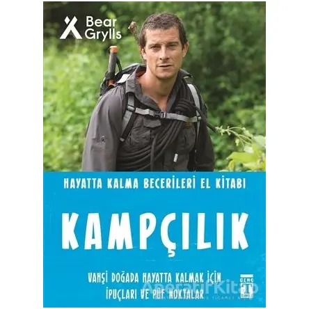 Kampçılık - Hayatta Kalma Becerileri El Kitabı - Bear Grylls - Genç Timaş