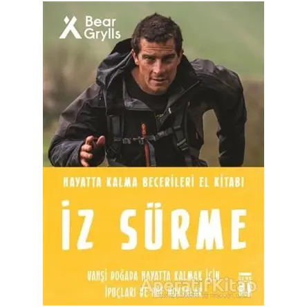 İz Sürme - Hayatta Kalma Becerileri El Kitabı 8 - Bear Grylls - Genç Timaş