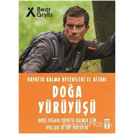 Doğa Yürüyüşü - Hayatta Kalma Becerileri El Kitabı 9 - Bear Grylls - Genç Timaş