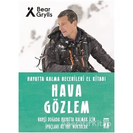 Hava Gözlem - Hayatta Kalma Becerileri El Kitabı 10 - Bear Grylls - Genç Timaş