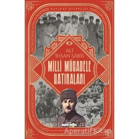 Milli Mücadele Hatıraları - Ali İhsan Sabis - Timaş Yayınları