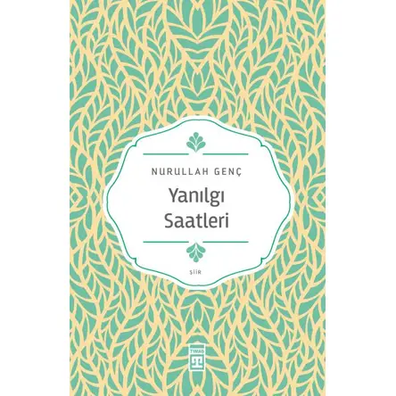 Yanılgı Saatleri - Nurullah Genç - Timaş Yayınları