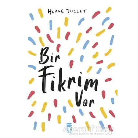 Bir Fikrim Var - Herve Tullet - Timaş Çocuk