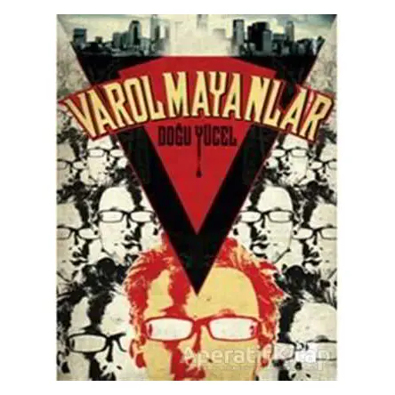 Varolmayanlar - Doğu Yücel - Doğan Kitap