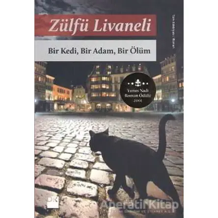 Bir Kedi, Bir Adam, Bir Ölüm - Zülfü Livaneli - Doğan Kitap