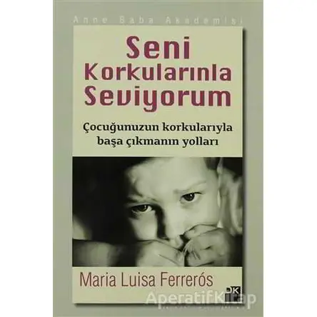 Seni Korkularınla Seviyorum - Maria Luisa Ferreros - Doğan Kitap