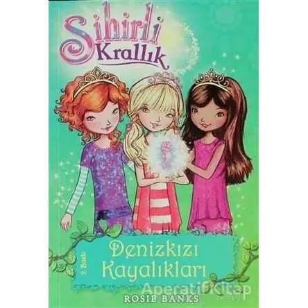 Sihirli Krallık 4. Kitap: Denizkızı Kayalıkları - Rosie Banks - Doğan Egmont Yayıncılık