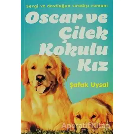 Oscar ve Çilek Kokulu Kız - Şafak Uysal - Doğan Egmont Yayıncılık