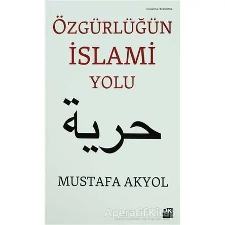 Özgürlüğün İslami Yolu - Mustafa Akyol - Doğan Kitap