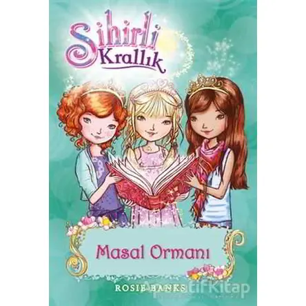 Sihirli Krallık 11. Kitap: Masal Ormanı - Rosie Banks - Doğan Egmont Yayıncılık