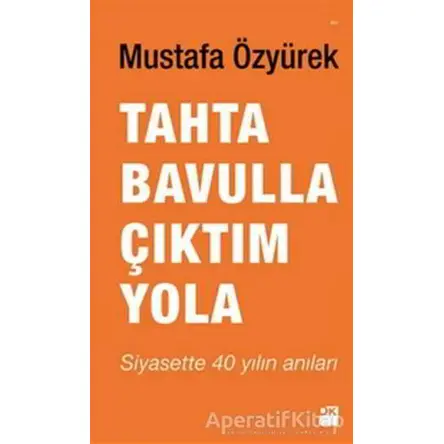 Tahta Bavulla Çıktım Yola - Mustafa Özyürek - Doğan Kitap