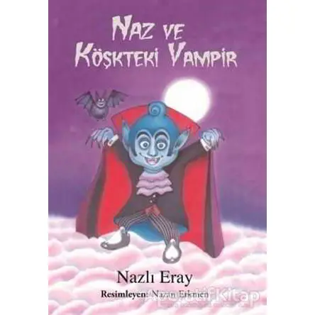Naz ve Köşkteki Vampir - Nazlı Eray - Doğan Egmont Yayıncılık