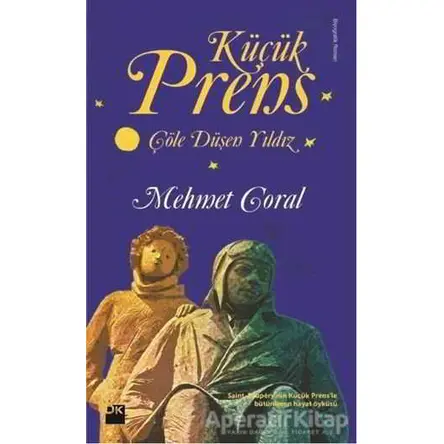 Küçük Prens - Çöle Düşen Yıldız - Mehmet Coral - Doğan Kitap