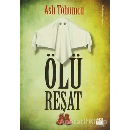 Ölü Reşat - Aslı Tohumcu - Doğan Kitap