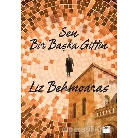 Sen Bir Başka Gittin - Liz Behmoaras - Doğan Kitap