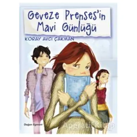 Geveze Prensesin Mavi Günlüğü - 2 - Koray Avcı Çakman - Doğan Egmont Yayıncılık